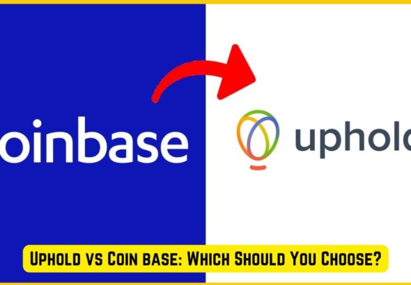 Uphold vs Coin base: Which Should You Choose?